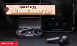 Cách sử dụng Tai nghe Bluetooth không dây Aukey T21