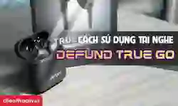 Cách sử dụng tai nghe Bluetooth không dây Defunc True Go