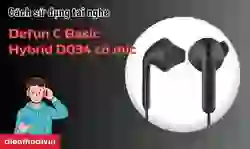 Cách sử dụng tai nghe Defun C Basic Hybrid D034 có mic