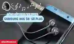 Cách sử dụng tai nghe Samsung AKG S8/ S8 Plus