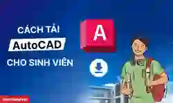 Cách tải AutoCAD cho sinh viên miễn phí mới nhất