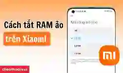 Cách tắt RAM ảo trên Xiaomi đơn giản