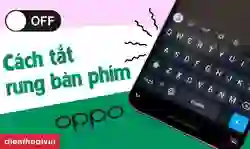 Cách tắt rung bàn phím OPPO đơn giản