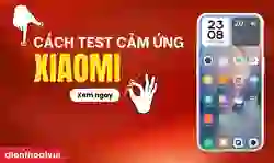 Cách test cảm ứng Xiaomi