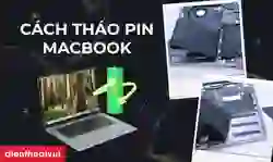 Cách tháo pin MacBook đúng cách, an toàn tại nhà