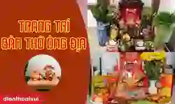 Cách trang trí bàn thờ ông Địa ngày Tết 2026 Bính Ngọ
