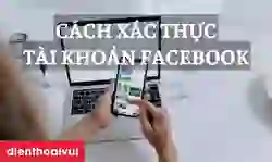 Cách xác thực tài khoản Facebook