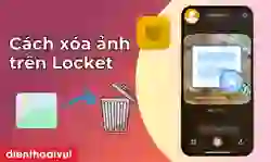 Cách xóa ảnh trên Locket chỉ trong tíc tắc