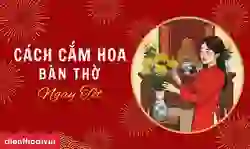 30+ cách cắm hoa ngày Tết bàn thờ 2026 đẹp, ý nghĩa