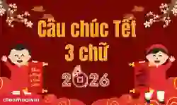 99+ câu chúc tết 3 chữ 2026 Bính Ngọ dễ thuộc