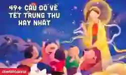 Tổng hợp những câu đố về Tết Trung Thu đa dạng chủ đề