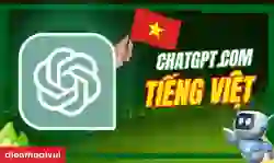 ChatGPT.com tiếng Việt: Cách tạo tài khoản và sử dụng