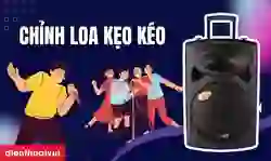 Cách chỉnh loa kẹo kéo cho âm thanh hay khi hát karaoke