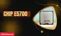 Chip E5700