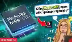 Chip Helio G85 ngang với chip Snapdragon nào