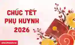 Lời chúc tết phụ huynh và học sinh 2026 Bính Ngọ hay