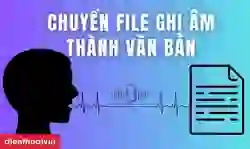 Chuyển file ghi âm thành văn bản online miễn phí