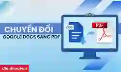 5 cách chuyển Google Docs sang PDF đơn giản nhất
