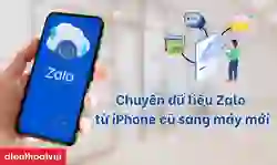 Cách chuyển tin nhắn Zalo từ iPhone cũ sang iPhone mới