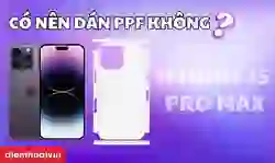 Có nên dán PPF cho iPhone 15 Pro Max không?