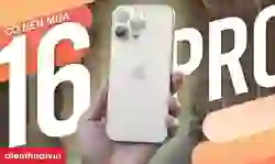 Có nên mua iPhone 16 Pro cũ? Đánh giá hiệu năng chi tiết