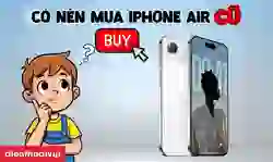 Có nên mua iPhone Air cũ?