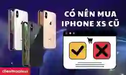 Có nên mua iPhone XS cũ không?