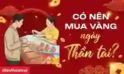 Có nên mua vàng ngày Thần tài 2026? Cách mua vàng may mắn