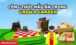 13 công thức nấu ăn trong Grow a Garden mới nhất