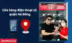 Cửa hàng điện thoại cũ quận Hà Đông