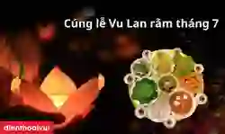 Cúng lễ Vu Lan rằm tháng 7/2025: Mâm cúng, văn khấn