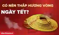Có nên thắp hương vòng ngày Tết 2026 Bính Ngọ?