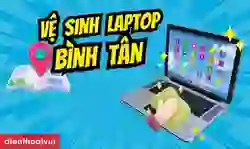 Vệ sinh laptop quận Bình Tân