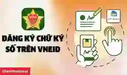 Đăng ký chữ ký số trên VNeID đơn giản, chính xác