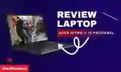 Đánh giá hiệu năng Acer Nitro V 15 Propanel