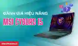 Đánh giá hiệu năng MSI Cyborg 15