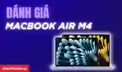 Đánh giá MacBook Air M4 chi tiết