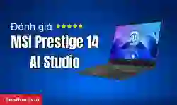 Đánh giá MSI Prestige 14 AI Studio chi tiết
