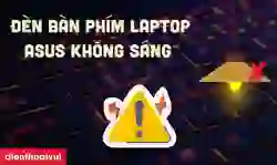 Đèn bàn phím laptop ASUS không sáng phải làm sao