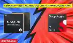 Dimensity 8350 ngang với chip Snapdragon nào?