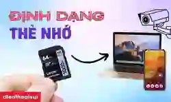 Định dạng thẻ nhớ là gì? Cách định dạng thẻ nhớ nhanh