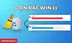 Hướng dẫn cách dọn rác trên Win 11 nhanh chóng