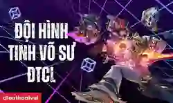 Cách chơi đội hình Tinh Võ Sư ĐTCL mùa 15