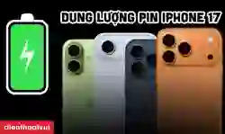 Dung lượng pin iPhone 17 là bao nhiêu?