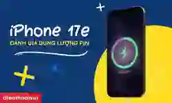 Dung lượng pin iPhone 17e là bao nhiêu mAh? Dùng bao lâu?