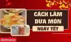 Cách làm dưa món ngày Tết