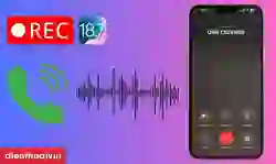 Cách ghi âm cuộc gọi iOS 18.7 đơn giản, nhanh
