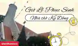 Giờ Lễ Phục Sinh Nhà Thờ Kỳ Đồng