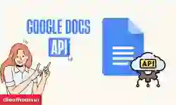 Google Docs API: Cách lấy API Google Docs nhanh
