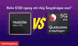 Helio G100 ngang với chip Snapdragon nào?
